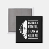 Beter een Witty Fool Shakespeare Thespian Quote Magneet (Voorkant / Achterkant)