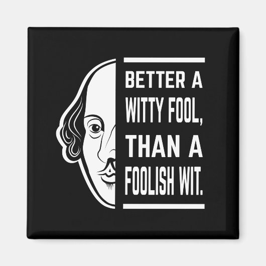 Beter een Witty Fool Shakespeare Thespian Quote Magneet (Voorkant)