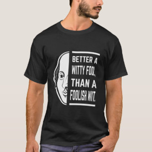Beter een Witty Fool Shakespeare Thespian Quote T-shirt