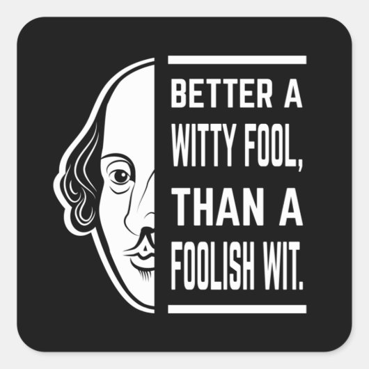 Beter een Witty Fool Shakespeare Thespian Quote Vierkante Sticker (Voorkant)