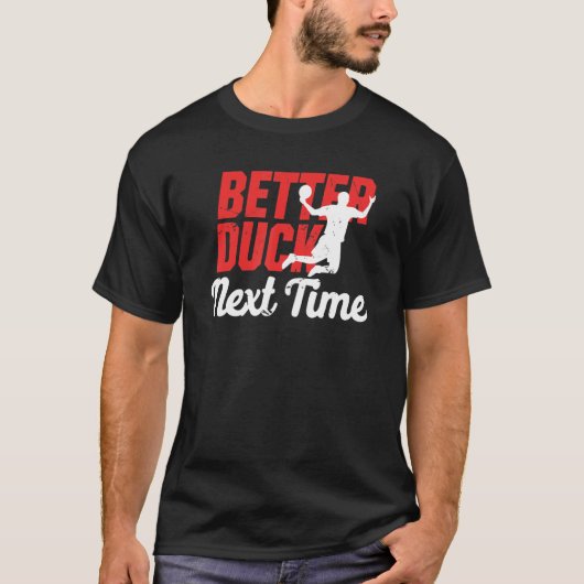 Beter Eend De Volgende Keer Dodgeball Speler Mann T-shirt (Voorkant)