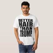 "BETER HAAR DAN TRUMP" T-SHIRT (Voorkant volledig)