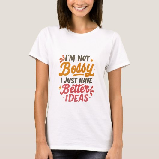 Beter ideeën – Grappige vrouwenpower citaat T-shirt (Voorkant)