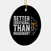 Beter irrationeel dan denkbeeldige PI-dag Wiskunde Keramisch Ornament (Rechts)