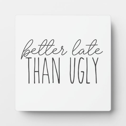 Beter laat dan lelijk grappig badkamerbord fotoplaat (Voorkant)