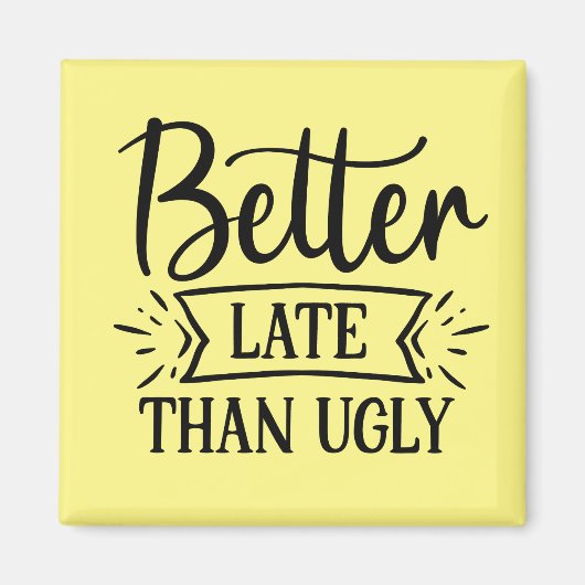 Beter laat dan lelijk magneet (Voorkant)