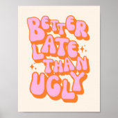 Beter Laat Dan Lelijk Roze Oranje Poster (Voorkant)