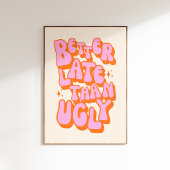 Beter Laat Dan Lelijk Roze Oranje Poster