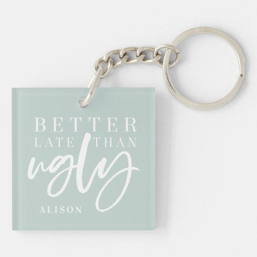 Beter laat dan lelijk. sleutelhanger (Achterkant)