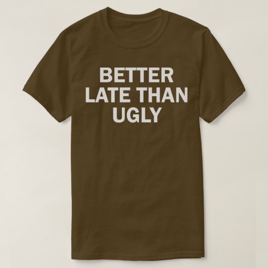 beter laat dan lelijk t-shirt (Design voorkant)