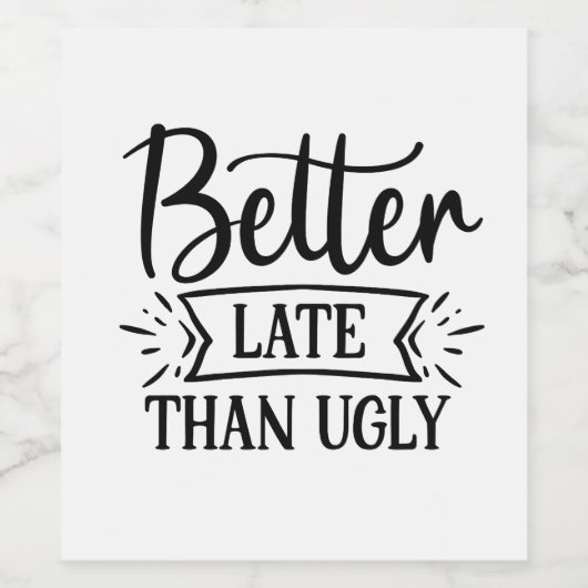 Beter laat dan lelijk wijn etiket (Enkel label)