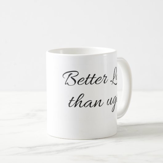 Beter laat dan lelijke mok (Voorkant rechts)