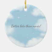 "Beter laat dan nooit" Funny Widower Custom Keramisch Ornament (Achterkant)