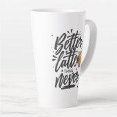 Beter laat dan nooit grappig koffie citaat latte mok (Rechterhoek)