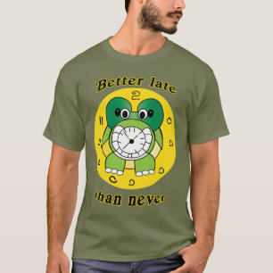 "Beter Laat Dan Nooit" Grappig Schildpad Klok T-Sh T-shirt
