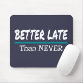 Beter laat dan nooit grappige procrastination Joke Muismat (Met muis)