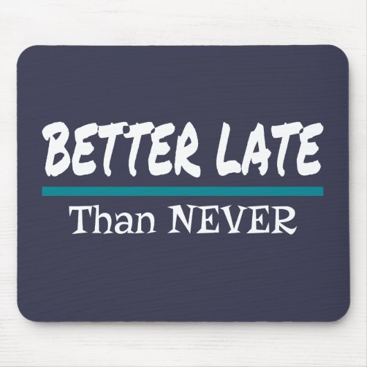 Beter laat dan nooit grappige procrastination Joke Muismat (Voorkant)