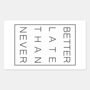 Beter laat dan nooit rechthoekige sticker