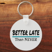 Beter laat dan nooit sleutelhanger (Voorkant)