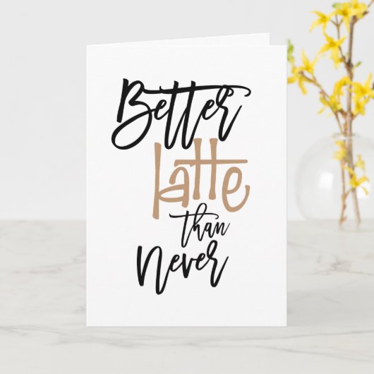 Beter laat dan nooit te laat op de verjaardag kaart (Gele Bloem)