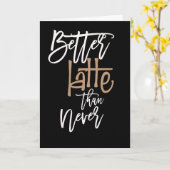 Beter laat dan nooit verlate verjaardag zwart kaart (Gele Bloem)
