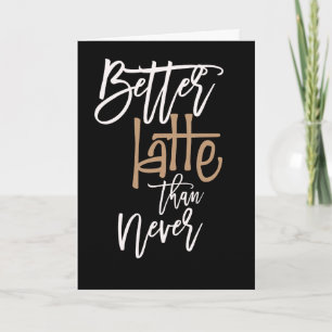 Beter laat dan nooit verlate verjaardag zwart kaart