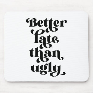 Beter laat dan Ugly Muismat