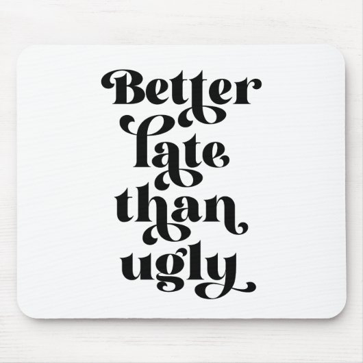 Beter laat dan Ugly Muismat (Voorkant)