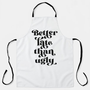 Beter laat dan Ugly Schort