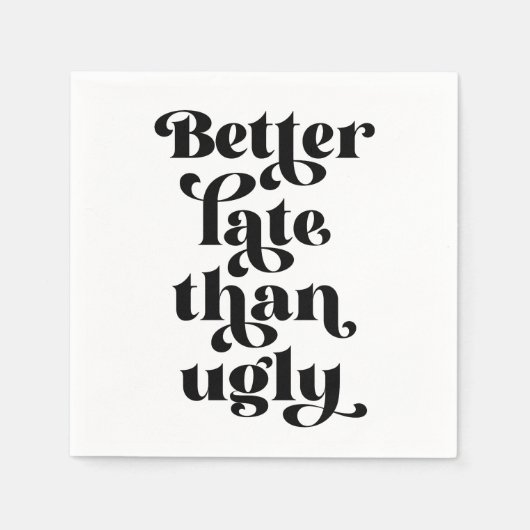 Beter laat dan Ugly Servet (Voorkant)