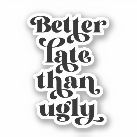 Beter laat dan Ugly Sticker (Voorkant)