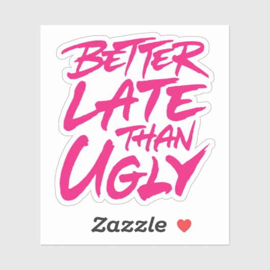 Beter laat dan Ugly Sticker (Vel)