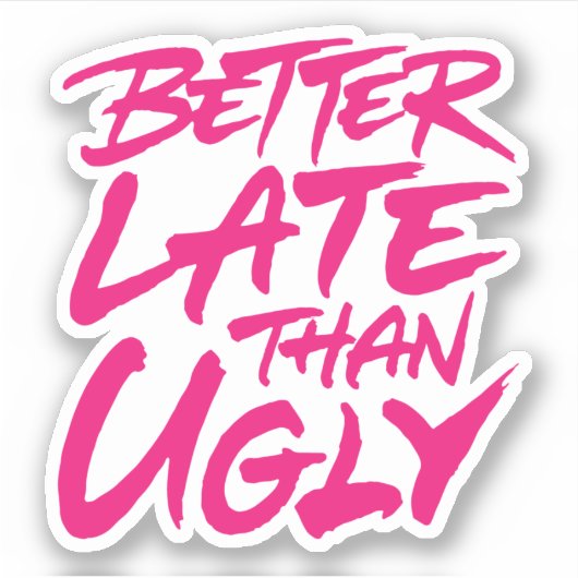Beter laat dan Ugly Sticker (Voorkant)