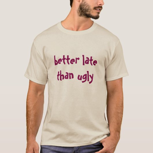 beter laat... t-shirt (Voorkant)