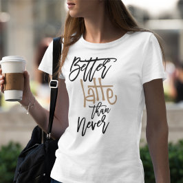 Beter latent dan nooit citaatwit t-shirt