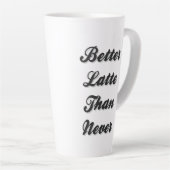 Beter latent dan nooit Fancy lettertype Latte Mok (Rechterhoek)