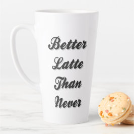 Beter latent dan nooit Fancy lettertype Latte Mok