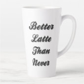 Beter latent dan nooit Fancy lettertype Latte Mok (Rechts)