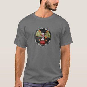 Beter leven dankzij radioactieve experimenten t-shirt
