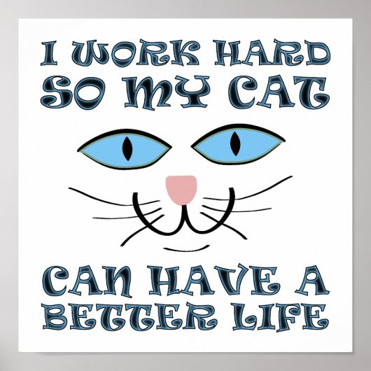 Beter Leven Voor Mijn Kat Grappige Poster Bord (Voorkant)