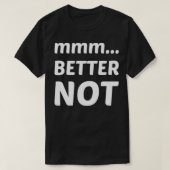 Beter niet t-shirt (Design voorkant)
