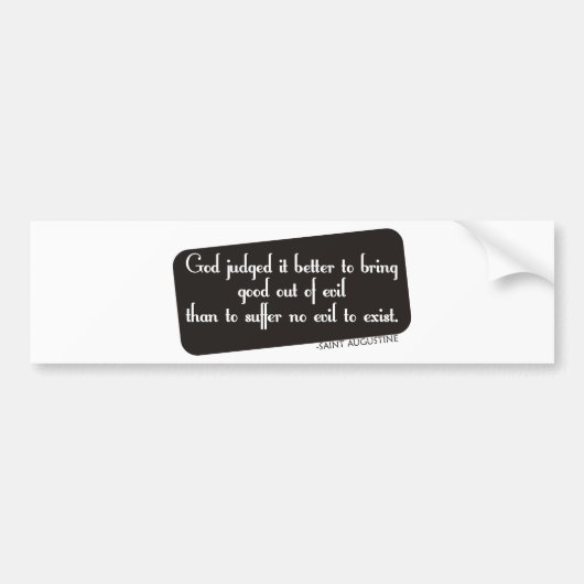 Beter om het goede uit het kwade te halen bumpersticker (Voorkant)