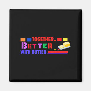 Beter Samen Met Boter Inspirerend Grappig Citaat Magneet