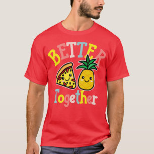 Beter samen Pizza Ananas Schattige Kawaii Design T-shirt