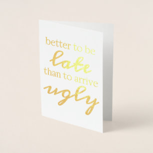 Beter te laat dan lelijk te komen folie kaarten