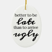 Beter te laat dan lelijk te komen keramisch ornament (Voorkant)