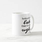 Beter te laat dan lelijk te komen koffiemok (Voorkant rechts)