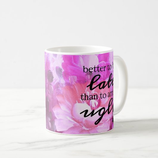 Beter te laat dan lelijk te komen koffiemok (Voorkant rechts)