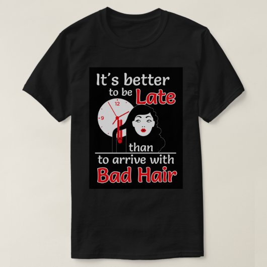Beter te laat dan slecht haar zwart t-shirt (Design voorkant)