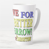 "BETER TOMORGEN" Kute Design. Bestel nu Latte Mok (Rechterhoek)